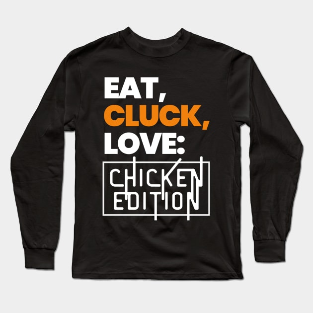 Eat, Cluck, Love! Long Sleeve T-Shirt by mksjr